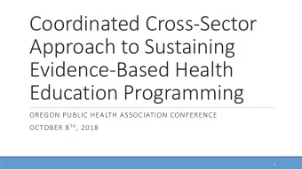 Coordinated Cross-Sector  Approach to Sustaining  Evidence-Based Health  Education Programming