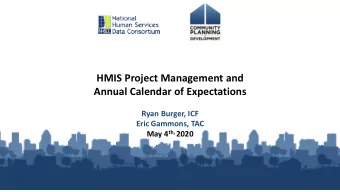 HMIS Project Management and  Annual Calendar of Expectations  Ryan Burger, ICF  Eric Gammons, TAC