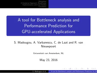 A tool for Bottleneck analysis and  Performance Prediction for  GPU-accelerated Applications  S.