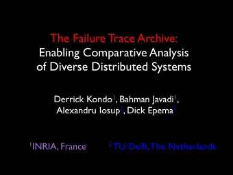 The Failure Trace Archive:  Enabling Comparative Analysis  of Diverse Distributed Systems Derrick