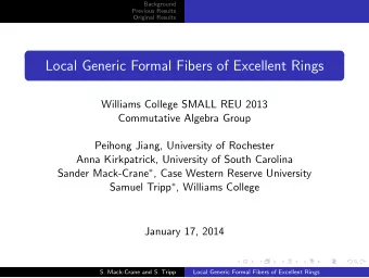 Local Generic Formal Fibers of Excellent Rings  Williams College SMALL REU 2013  Commutative