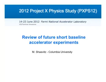 Review of future short baseline  accelerator experiments  M. Shaevitz - Columbia University  2