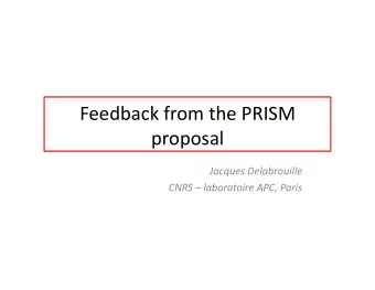 Feedback  from  the  PRISM    proposal    Jacques  Delabrouille    CNRS