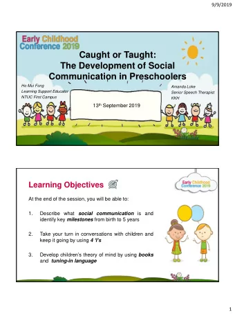 Caught or Taught:  The Development of Social  Communication in Preschoolers  Ho Mui Fong  Amanda