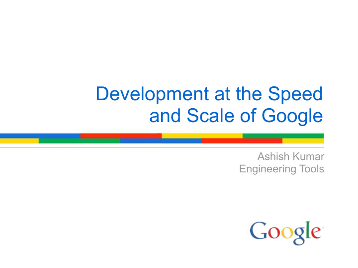 development at the speed and scale of google