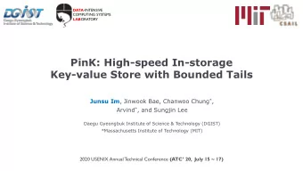 Key-value Store with Bounded Tails Junsu Im , Jinwook Bae, Chanwoo Chung * , Arvind * , and Sungjin