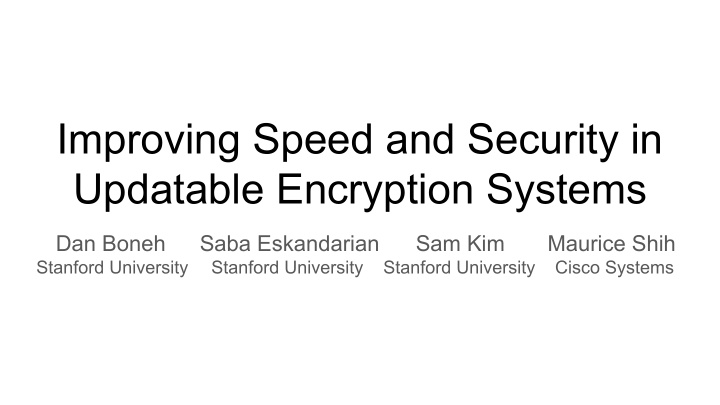 improving speed and security in updatable encryption
