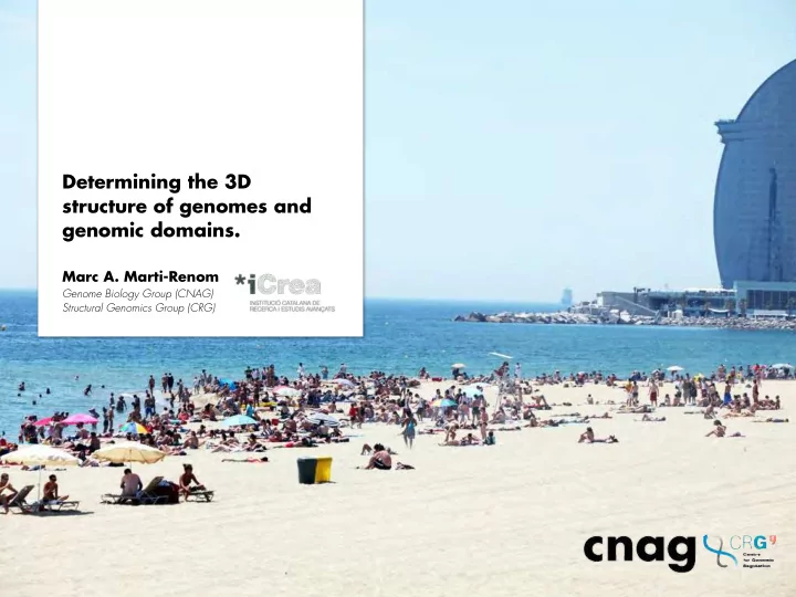 marc a marti renom genome biology group cnag structural