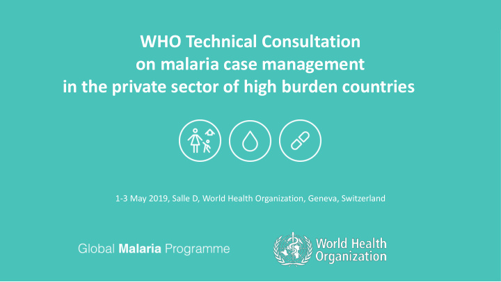 who technical consultation on malaria case management in