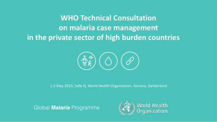 who technical consultation on malaria case management in