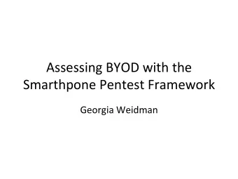 Assessing  BYOD  with  the    Smarthpone  Pentest  Framework    Georgia
