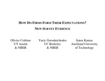 H OW D O F IRMS F ORM T HEIR E XPECTATIONS ? N EW S URVEY E VIDENCE  Olivier Coibion  Yuriy