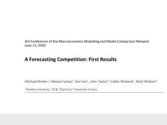 A Forecasting Competition: First Results Michael Binder 1 , Mtys Farkas 2 , Zexi Sun 1 , John