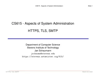 CS615 - Aspects of System Administration  HTTPS, TLS, SMTP  Department of Computer Science  Stevens