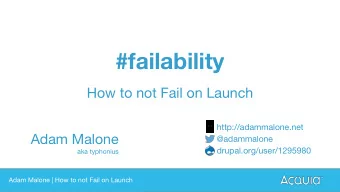 #failability  How to not Fail on Launch  http://adammalone.net  Adam Malone  @adammalone