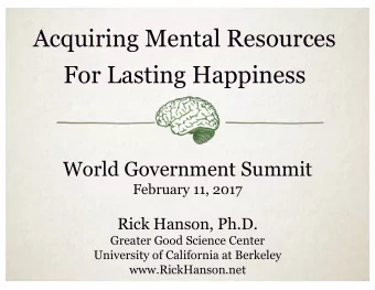 Acquiring Mental Resources For Lasting Happiness  World Government Summit  February 11, 2017  Rick