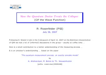 H ow the Quantum Doctor Treats the Collapse  (Of the Wave Function)  R. Rosenfelder (PSI)  July 26,