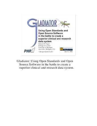 Gladiator: Using Open Standards and Open  Source Software in the battle to create a  superior