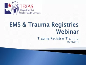 Trauma Registrar Training  May 18, 2016  Registries Overview  Roles  Web-Data Entry