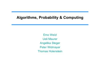 Algorithms, Probability &amp; Computing  Emo Welzl  Ueli Maurer  Angelika Steger  Peter Widmayer