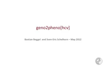 geno2pheno[hcv] Bastian Beggel  and Sven-Eric Schelhorn  May 2012  2  Hepatitis C  Small,