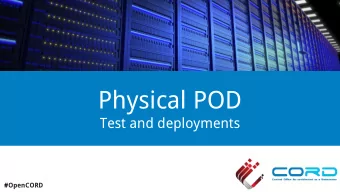 Physical POD  Test and deployments  #OpenCORD  Full POD: definition  The minimum amount of hardware