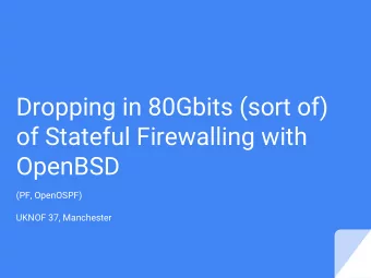 Dropping in 80Gbits (sort of)  of Stateful Firewalling with  OpenBSD  (PF, OpenOSPF)  UKNOF 37,