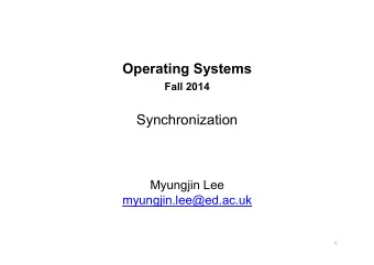Operating Systems Fall 2014  Synchronization  Myungjin Lee  myungjin.lee@ed.ac.uk  1  Temporal