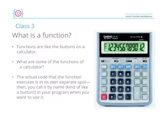 What is a function?  Functions are like the buttons on a  calculator.  What are some of the