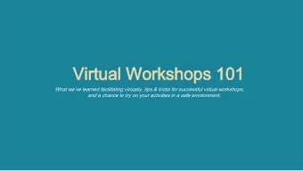 Virtual Workshops 101  Virtual Workshops 101  What weve learned facilitating virtually, tips