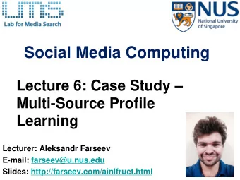 Social Media Computing Lecture 6: Case Study   Multi-Source Profile  Learning  Lecturer: