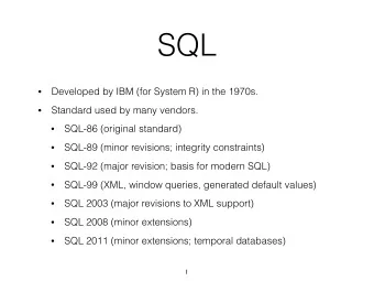 SQL  Developed by IBM (for System R) in the 1970s.    Standard used by many vendors.