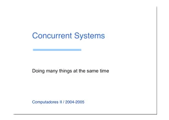 Concurrent Systems  Doing many things at the same time  Computadores II / 2004-2005