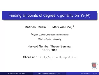 Finding all points of degree &lt; gonality on Y 1 ( N ) Maarten Derickx 1 Mark van Hoeij 2 1 Algant