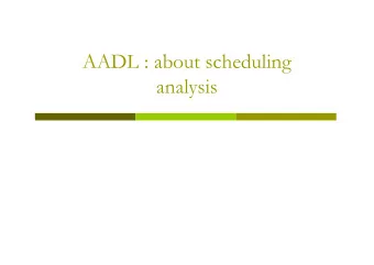 AADL : about scheduling  analysis  Summary  Issues about real-time scheduling : AADL to the  1.