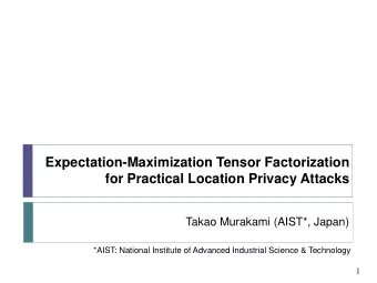 Expectation-Maximization Tensor Factorization  for Practical Location Privacy Attacks  Takao