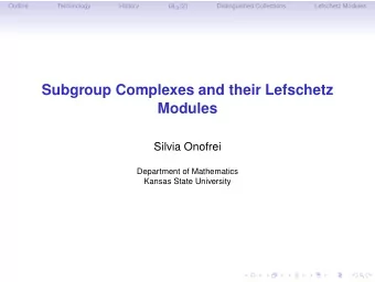 Subgroup Complexes and their Lefschetz  Modules  Silvia Onofrei  Department of Mathematics  Kansas