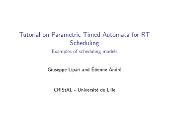 Tutorial on Parametric Timed Automata for RT  Scheduling  Examples of scheduling models  Giuseppe