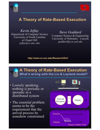 A Theory of Rate-Based Execution  A Theory of Rate-Based Execution  Kevin Jeffay  Steve Goddard