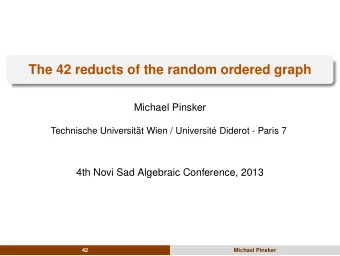 The 42 reducts of the random ordered graph  Michael Pinsker  Technische Universitt Wien /