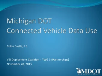 Collin Castle, P.E. V2I Deployment Coalition  TWG 3 (Partnerships)  November 20, 2015