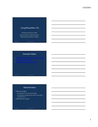 Comp/Phys/Mtsc 715  3D (Volume) Scalar Fields:  Direct volume rendering, Slices,  (Textured)