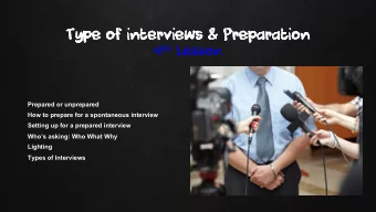 Type of interviews &amp; Preparation  Type of interviews &amp; Preparation 4 th lesson  Prepared or