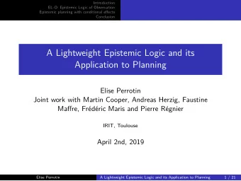A Lightweight Epistemic Logic and its  Application to Planning  Elise Perrotin  Joint work with