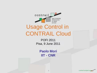Usage Control in  CONTRAIL Cloud  POFI 2011  Pisa, 9 June 2011  Paolo Mori  IIT - CNR