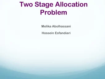 Two Stage Allocation  Problem  Melika Abolhassani  Hossein Esfandiari  Introduction  Googles