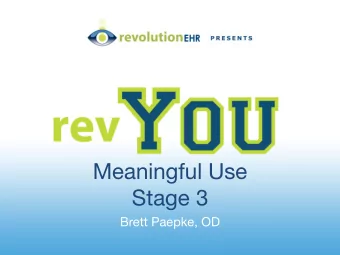Meaningful Use  Stage 3 Brett Paepke, OD  Why talk about Stage 3 now?  Introduce the