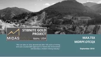 STIBNITE GOLD  PROJECT  MAX.TSX  Idaho, USA  MDRPF.OTCQX  We can take an area abandoned after