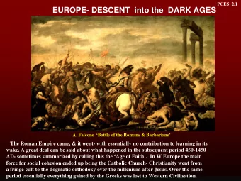 EUROPE- DESCENT  into the  DARK AGES  A. Falcone Battle of the Romans &amp; Barbarians  The