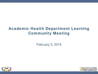Academic Health Department Learning  Community Meeting  February 3, 2015  Housekeeping Items